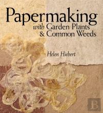 Papermaking With Garden Plants & Common Weeds