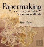 Papermaking With Garden Plants & Common Weeds