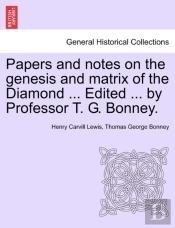 Papers And Notes On The Genesis And Matr