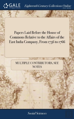 Bertrand.pt - Papers Laid Before The House Of Commons Relative To The Affairs Of The East India Company, From 1756 To 1766
