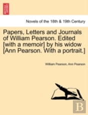 Papers, Letters And Journals Of William