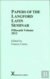Papers Of The Langford Latin Seminar, Fifteenth Volume, 2012