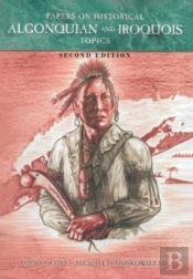 Papers On Historical Algonquian And Iroq