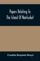 Papers Relating To The Island Of Nantucket