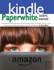 Paperwhite Users Manual: The Ultimate Ki