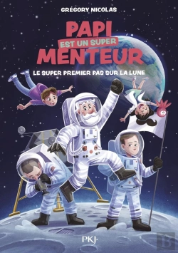 Bertrand.pt - Papi Est Un Super Menteur Tome 5 : Le Super Premier Pas Sur La Lune