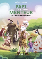Papi Est Un Super Menteur Tome 7 : Le Super Cro-Magnon