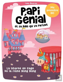 Bertrand.pt - Papi Genial Et Sa Bulle Qui Va Partout T02 - La Licorne En Cage De La Reine Bling-Bling