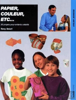 Bertrand.pt - Papier, Couleur, Etc... 30 Projets Pour Enfants Creatifs