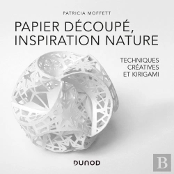 Bertrand.pt - Papier Découpé, Inspiration Nature ; Techniques Créatives Et Kirigami