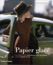 Papier Glace. Un Siecle De Photographie De Mode Chez Conde Nast