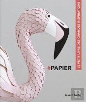 Papier ; Le Petit Livre Des Grandes Inspirations