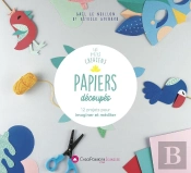 Papiers Découpés ; 12 Projets Pour Imaginer Et Méditer