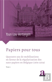 Papiers Pour Tous - Quarante Ans De Mobilisations En Faveur De La Regularisation Des Sans-Papiers En