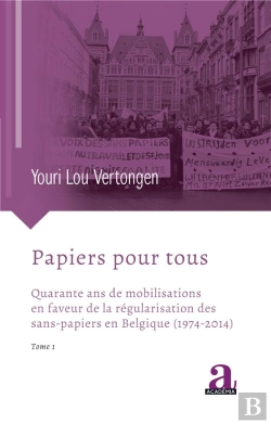 Bertrand.pt - Papiers Pour Tous - Quarante Ans De Mobilisations En Faveur De La Regularisation Des Sans-Papiers En