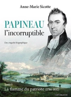Bertrand.pt - Papineau L'Incorruptible V 01 La Flamme Du Patriote (1786-1832)