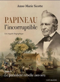 Bertrand.pt - Papineau L'Incorruptible V 02 Le President Rebelle 1833-1871