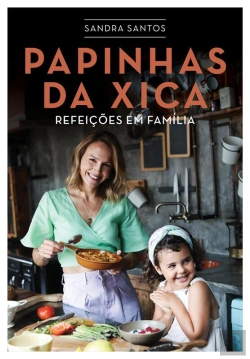 Bertrand.pt - Papinhas Da Xica - Refeições Em Família
