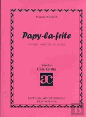 Papy-La-Fryte ; Comedie Policiere En 3 Actes
