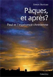 Pâques, Et Après ? Paul Et L'Espérance Chrétienne