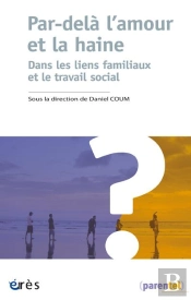 Par-Dela L'Amour Et La Haine - Dans Les Liens Familiaux Et Le Travail Social