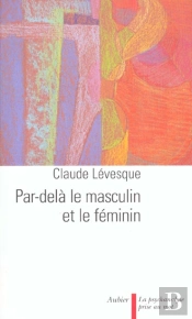 Par-Dela Le Masculin Et Le Feminin