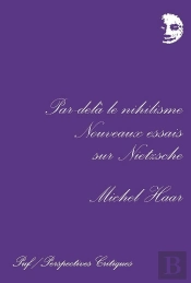 Par-Delà Le Nihilisme : Nouveaux Essais Sur Nietzsche