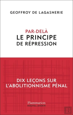 Bertrand.pt - Par-Delà Le Principe De Répression : Dix Leçons Sur L'Abolitionnisme Pénal