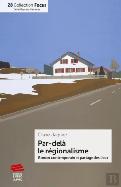 Bertrand.pt - Par Delà Le Régionalisme ; Roman Contemporain Et Partagé Des Lieux