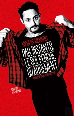 Bertrand.pt - Par Instants, Le Sol Penche Bizarrement : Carnets D'Un Traducteur