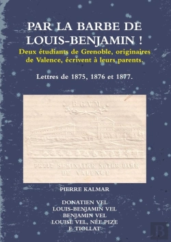 Bertrand.pt - Par La Barbe De Louis-Benjamin ! : Deux Étudiants De Grenoble, Originaires De Valence, Écrivent À Leurs Parents.