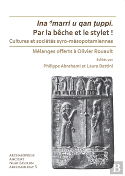 Bertrand.pt - Par La Beche Et Le Stylet! Cultures Et Societes Syro-Mesopotamiennes