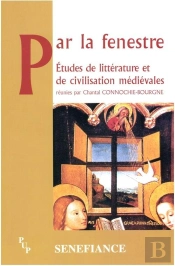 Par La Fenestre - Actes Du 27e Colloque Du Cuer Ma, 21-22-23 Fevrier 2002