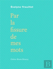 Par La Fissure De Mes Mots