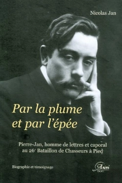 Bertrand.pt - Par La Plume Et Par L'Épée ; Pierre Jan, Homme De Lettres Et Caporal Au 26e Bataillon De Chasseurs