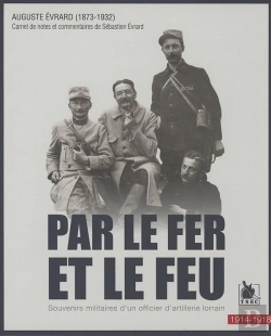 Bertrand.pt - Par Le Fer Et Le Feu ; Souvenirs Militaires D'Un Officier D'Artillerie Lorrain, 1914-1918