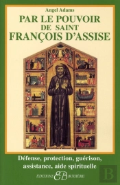 Par Le Pouvoir De Saint François D'Assise