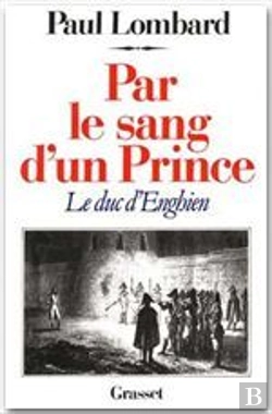 Bertrand.pt - Par Le Sang D'Un Prince ; Le Duc D'Enghien