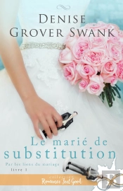 Par Les Liens Du Mariage Tome 1 ; Le Marié De Substitution