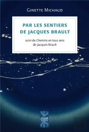 Par Les Sentiers De Jacques Brault - Suivi De Chemins En Tous Sens De Jacques Brault