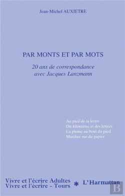 Bertrand.pt - Par Monts Et Par Mots ; 20 Ans De Correspondance Avec Jacques Lanzmann