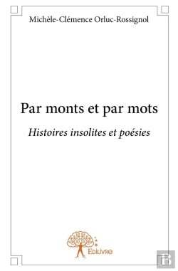 Bertrand.pt - Par Monts Et Par Mots ; Histoires Insolites Et Poésies