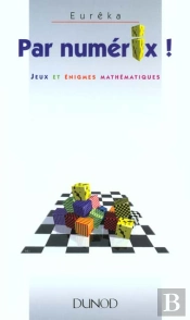 Par Numérix ; Jeux Et Énigmes Mathématiques