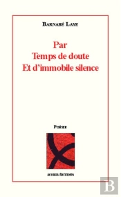 Par Temps De Doute Et D'Immobile Silence