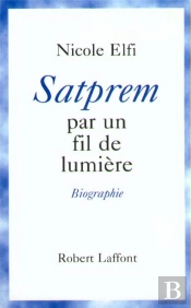 Par Un Fils De Lumiere, Biographie De Satprem