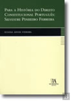 Bertrand.pt - Para a História do Direito Constitucional Português: Silvestre Pinheiro Ferreira