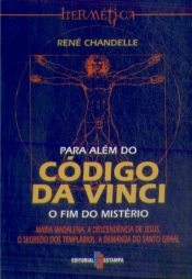 Para Além do Código da Vinci - O Fim do Mistério