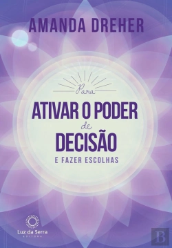 Bertrand.pt - Para Ativar O Poder De Decisão E Fazer Escolhas