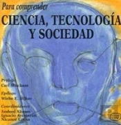 Para Comprender Ciencia, Tecnología Y Sociedad