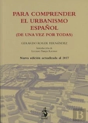 Para Comprender El Urbanismo Español (De Una Vez Por Todas)